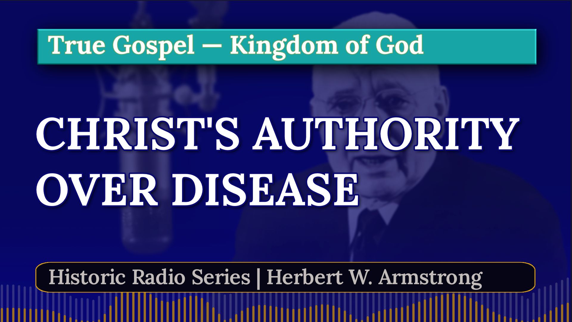 Christs Authority Over Disease - Herbert W Armstrong