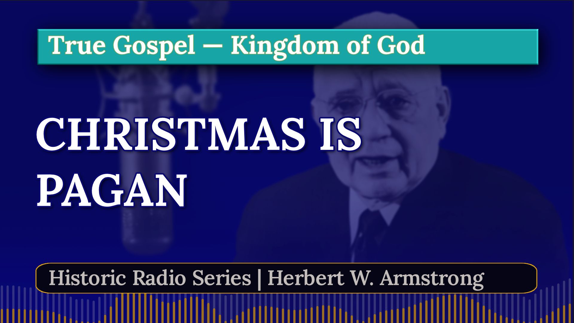Christmas is Pagan - Herbert W Armstrong
