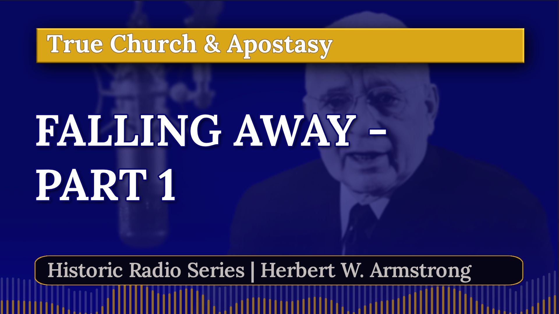 Falling Away Part 1 - Herbert W Armstrong