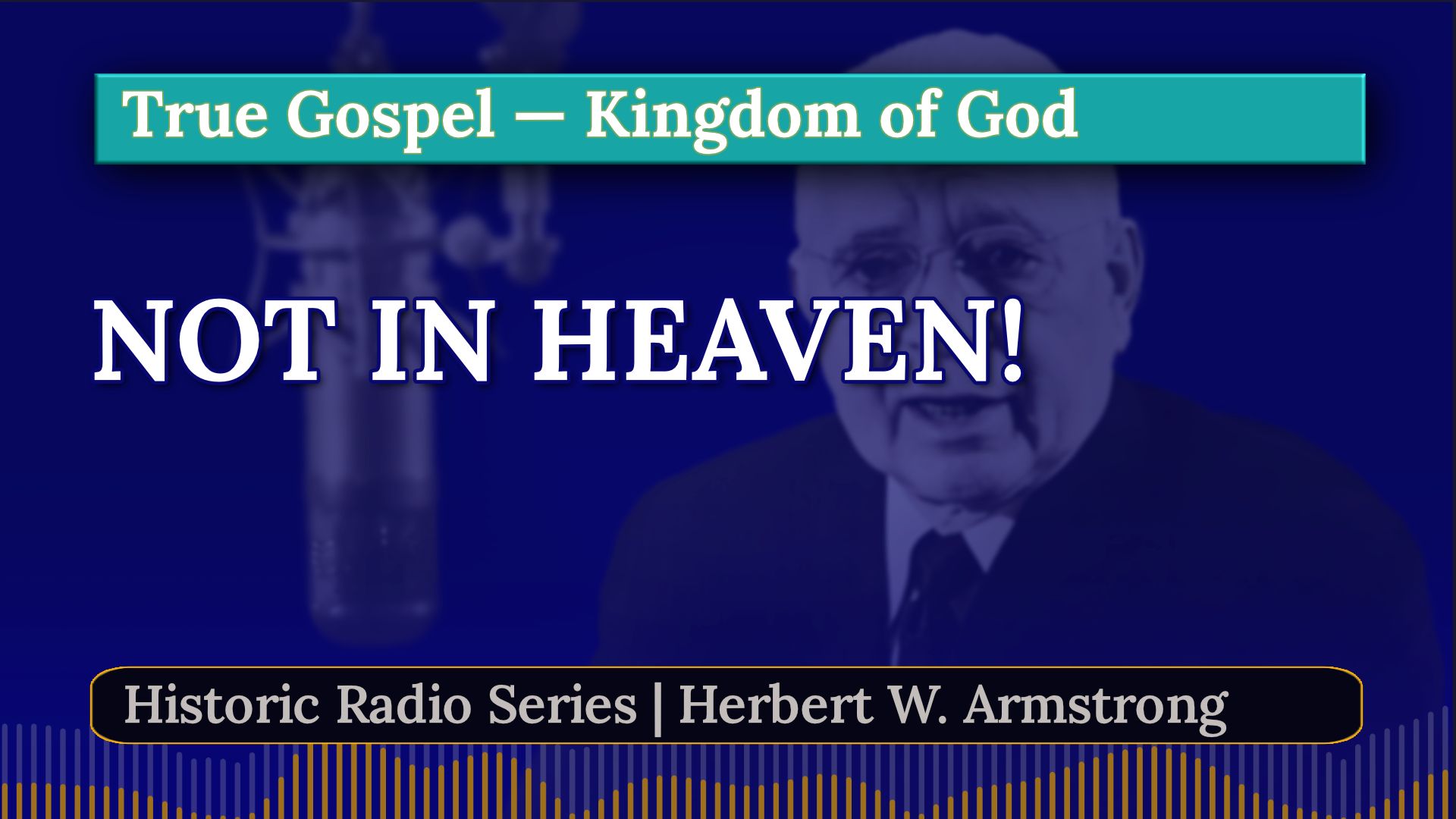 Not in Heaven - Herbert W Armstrong