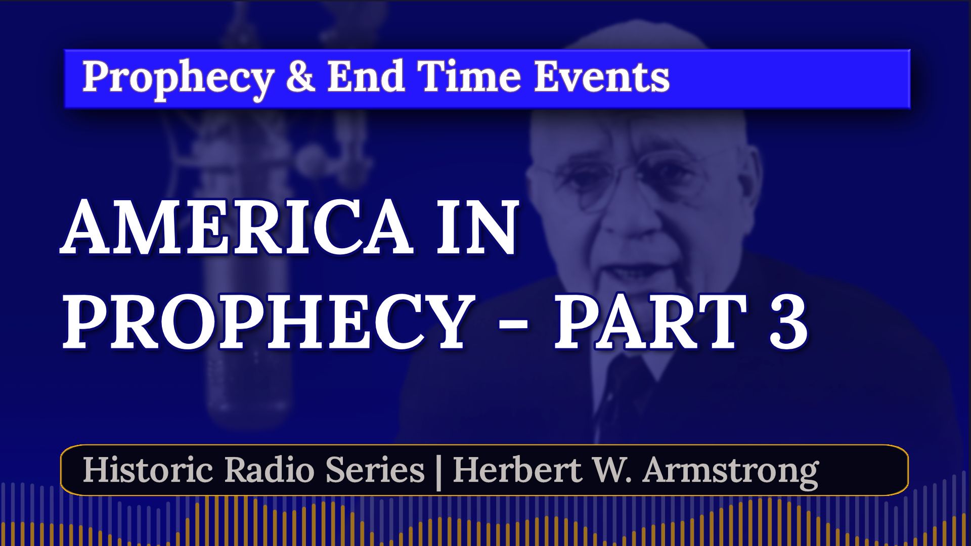 The US in Prophecy Part 3 - Herbert W Armstrong
