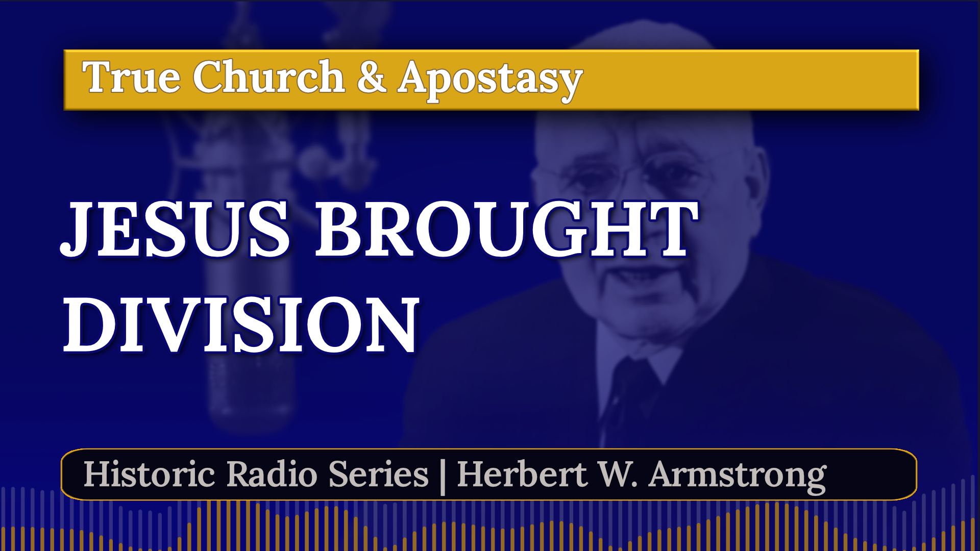 Jesus Brought Division - Herbert W Armstrong