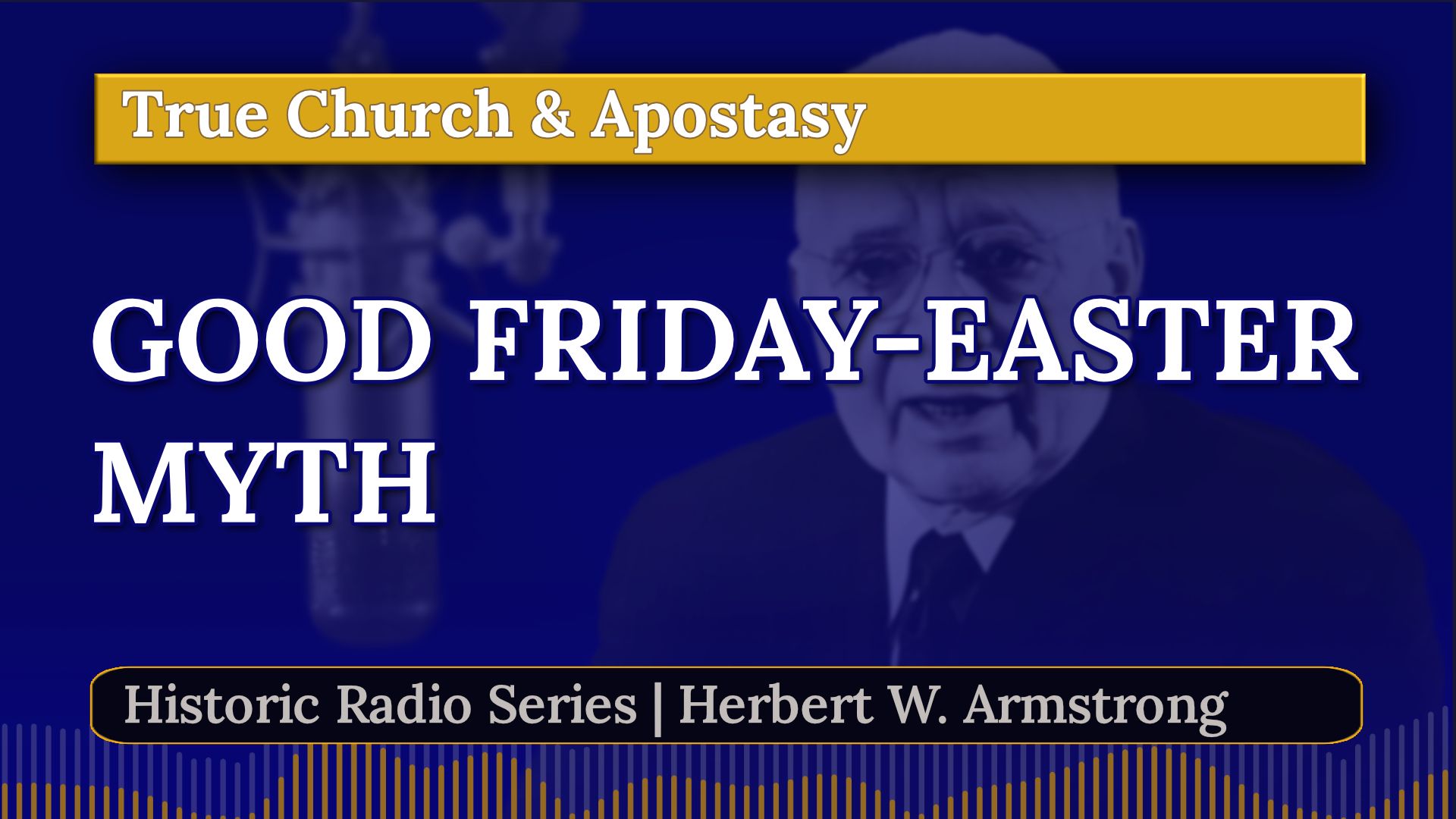Good Friday-Easter Myth - Herbert W Armstrong