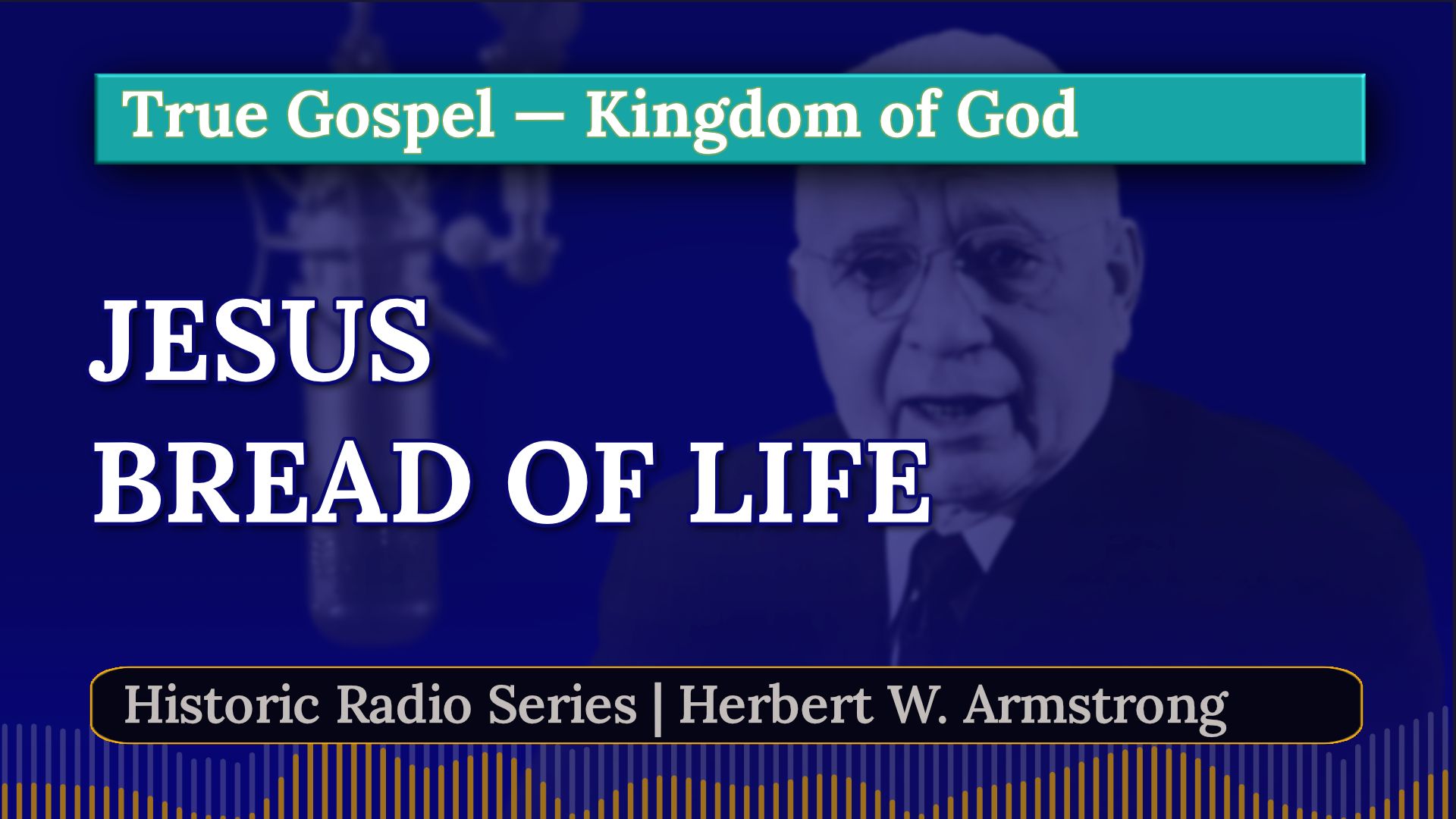 Jesus is the Bread of Life - Herbert W Armstrong