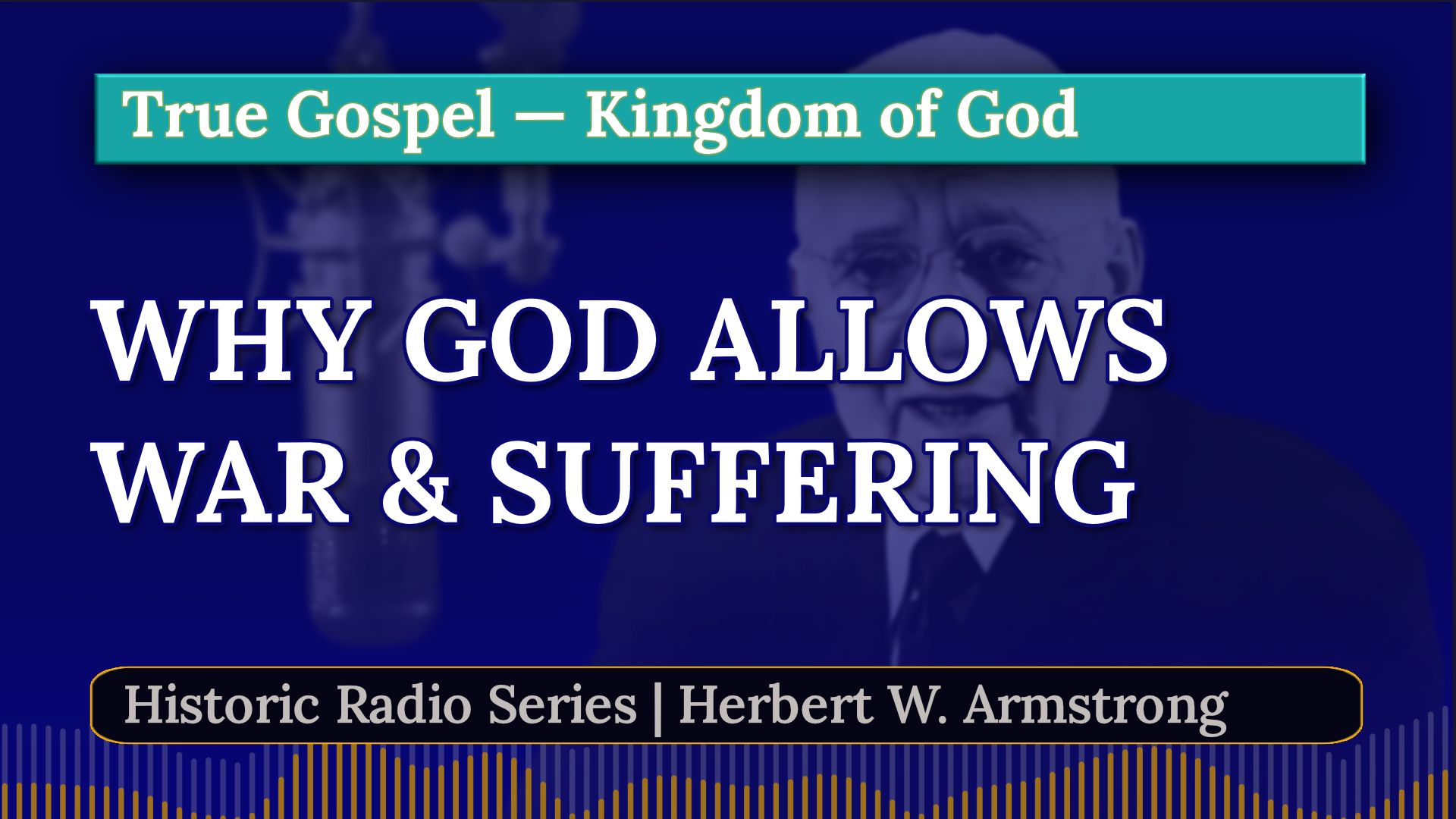 Why God Allows War and Suffering - Herbert W Armstrong