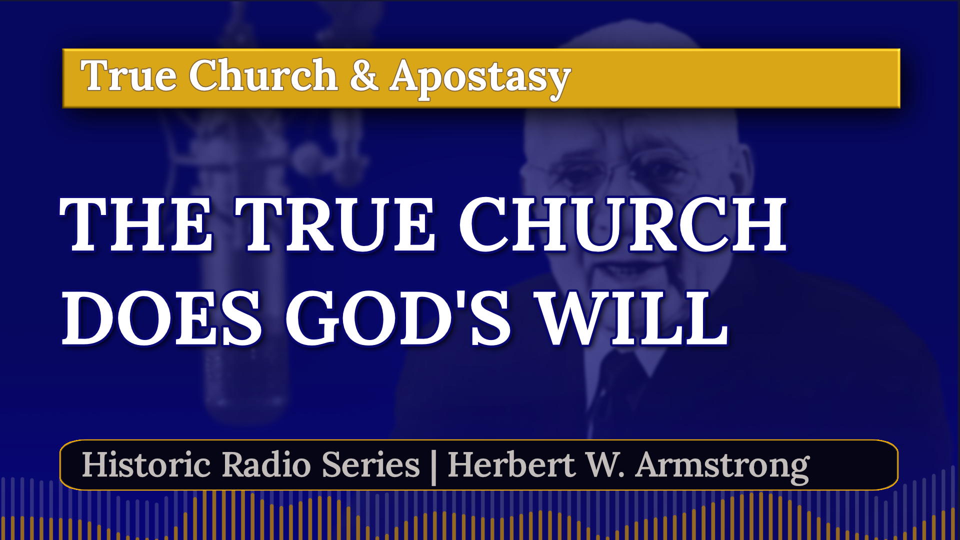 True Church Does Gods Will - Herbert W Armstrong