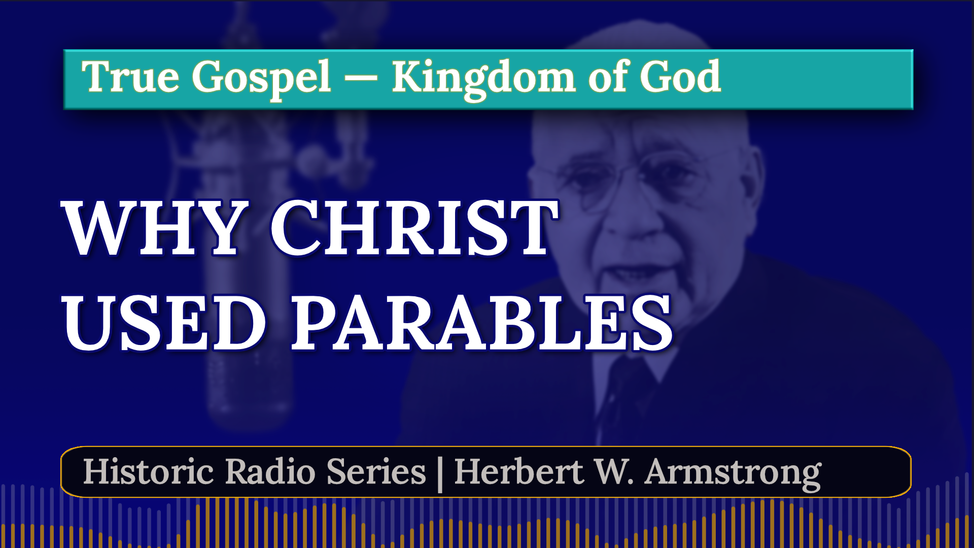 Why Christ Used Parables - Herbert W Armstrong