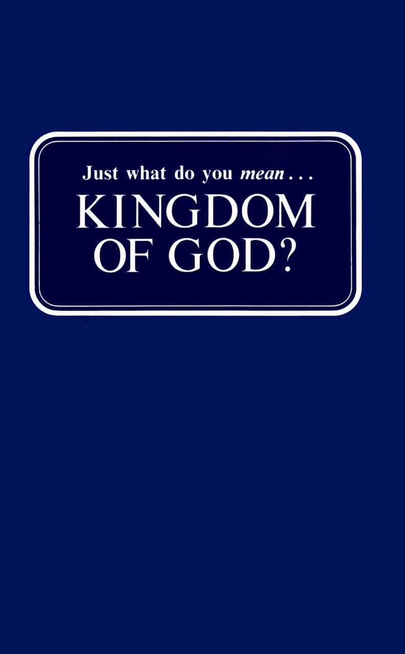 Just What Do You Mean Kingdom of God - Herbert W Armstrong
