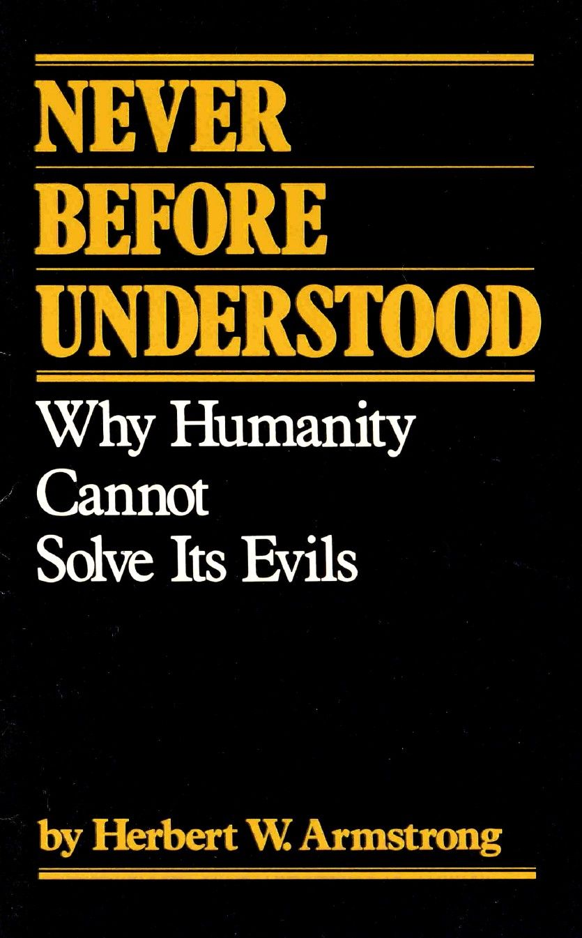 Never Before Understood - Why Humanity Cannot Solve It's Evils